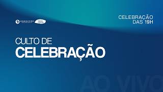 CULTO DE CELEBRAÇÃO E GRATIDÃO A DEUS - CULTO 19H | 10/10/2026