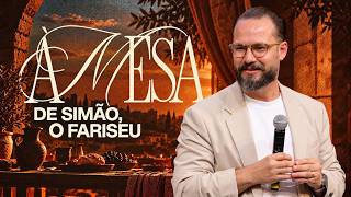 A MESA DE SIMÃO, O FARISEU - PR. ISAÍAS FERNANDES | DOMINGO 18H | LAGOINHA MATRIZ