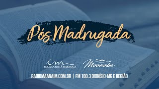 06/07/2026 - [Pós-Madrugada - 06h20] - Igreja Cristã Maranata - Segunda