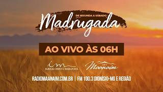 06/07/2026 - [Madrugada] - Igreja Cristã Maranata - Segunda