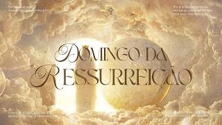 DOMINGO DA RESSURREIÇÃO - 07H30