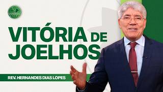 O SEGREDO PARA VENCER: De Joelhos Diante de Deus - Hernandes Dias Lopes